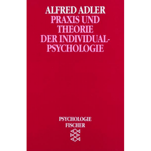 Alfred Adler - Praxis und Theorie der Individualpsychologie