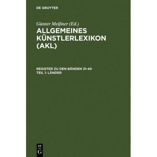 Günter Meissner - Allgemeines Künstlerlexikon (AKL). Register zu den Bänden 31-40 / Länder