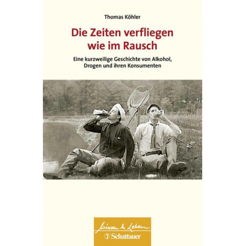 Thomas Köhler - Die Zeiten verfliegen wie im Rausch (Wissen & Leben)