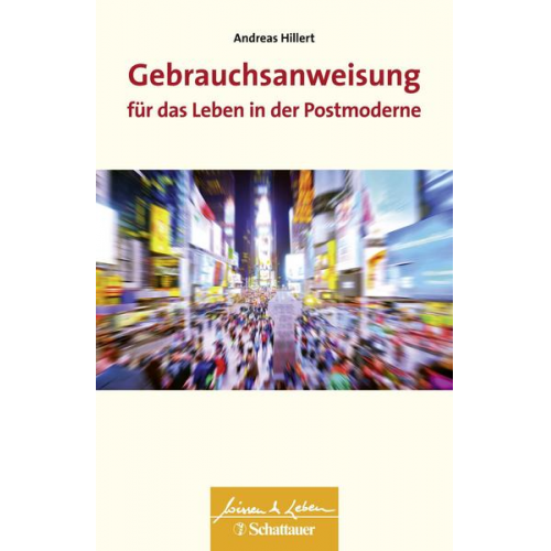 Andreas Hillert - Gebrauchsanweisung für das Leben in der Postmoderne (Wissen & Leben)