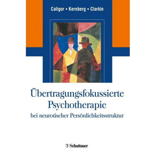 Eve Caligor & Otto F. Kernberg & John F. Clarkin - Übertragungsfokussierte Psychotherapie bei neurotischer Persönlichkeitsstruktur