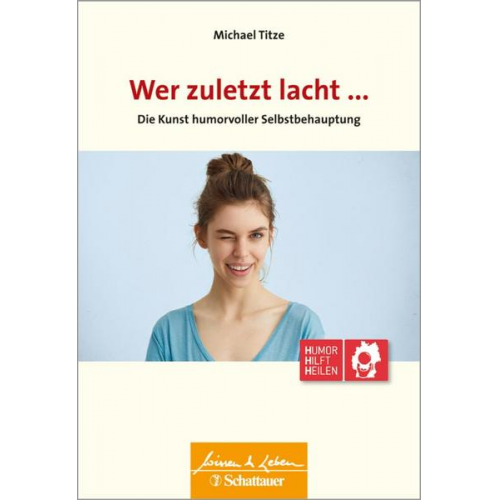 Michael Titze - Wer zuletzt lacht... (Wissen & Leben)