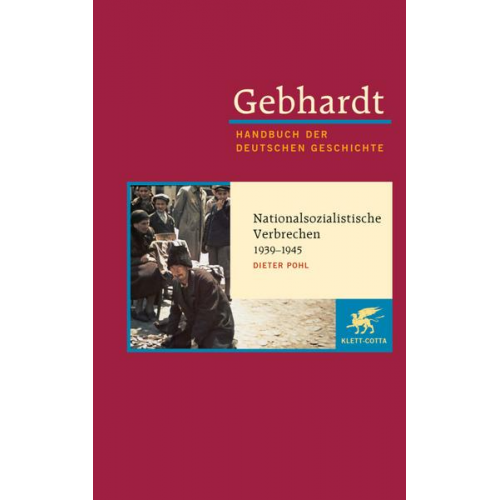 Dieter Pohl - Gebhardt Handbuch der Deutschen Geschichte / Nationalsozialistische Verbrechen 1939-1945