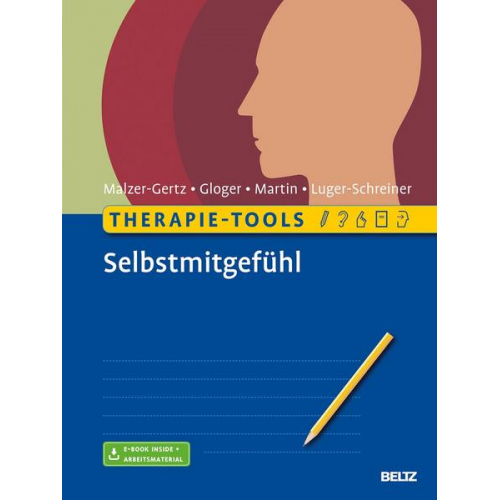 Margarete Malzer-Gertz & Cornelia Gloger & Claritta Martin & Helga Luger-Schreiner - Therapie-Tools Selbstmitgefühl