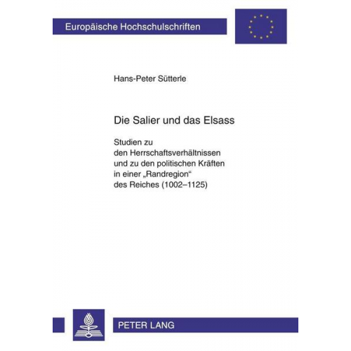 Hans-Peter Sütterle - Die Salier und das Elsass
