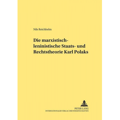 Nils Reichhelm - Die marxistisch-leninistische Staats- und Rechtstheorie Karl Polaks