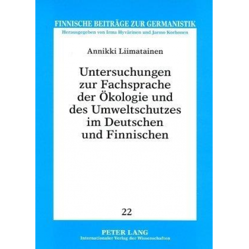 Annikki Liimatainen - Untersuchungen zur Fachsprache der Ökologie und des Umweltschutzes im Deutschen und Finnischen