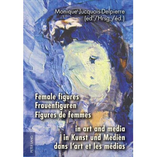 Female figures in art and media- Frauenfiguren in Kunst und Medien- Figures de femmes dans l’art et les médias