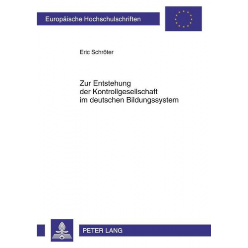 Eric Schröter - Zur Entstehung der Kontrollgesellschaft im deutschen Bildungssystem