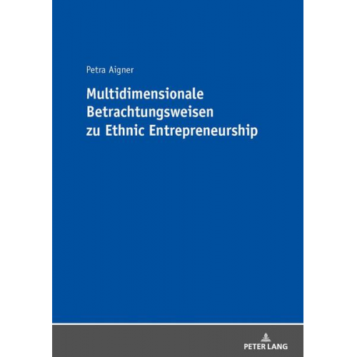 Petra Aigner - Multidimensionale Betrachtungsweisen zu Ethnic Entrepreneurship