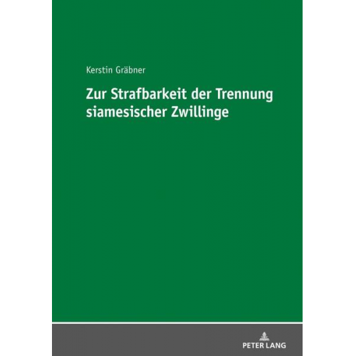 Kerstin Gräbner - Zur Strafbarkeit der Trennung siamesischer Zwillinge