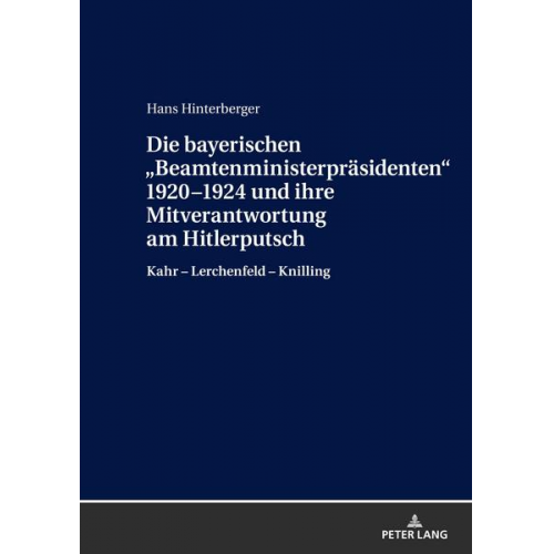 Hans Hinterberger - Die bayerischen «Beamtenministerpräsidenten» 1920–1924 und ihre Mitverantwortung am Hitlerputsch