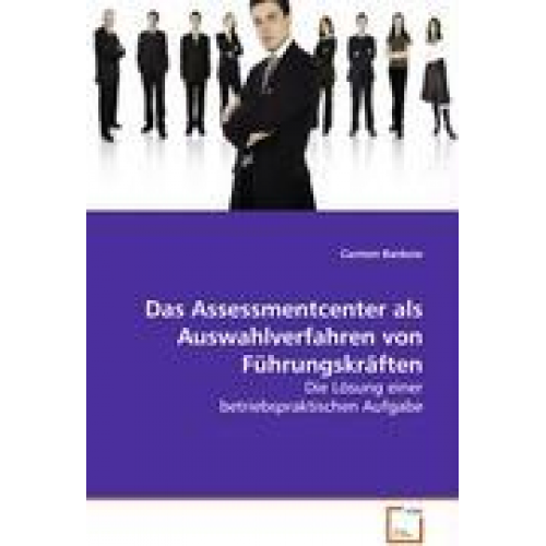 Carmen Bankow - Bankow Carmen: Das Assessmentcenter als Auswahlverfahren von