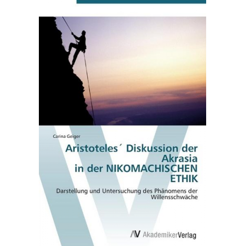 Carina Geiger - Geiger, C: Aristoteles´ Diskussion der Akrasia  in der NIKOM