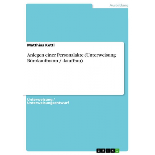 Matthias Kettl - Anlegen einer Personalakte (Unterweisung Bürokaufmann / -kauffrau)