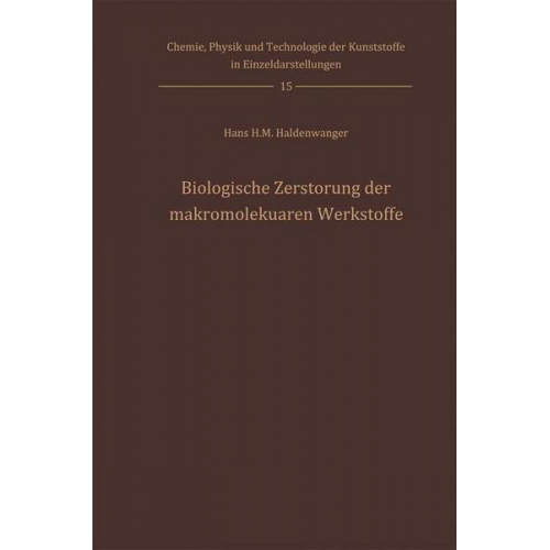 Hans H.M. Haldenwanger - Biologische Zerstörung der makromolekularen Werkstoffe