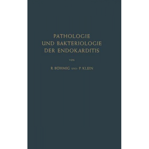 Richard Böhmig & P. Klein - Pathologie und Bakteriologie der Endokarditis