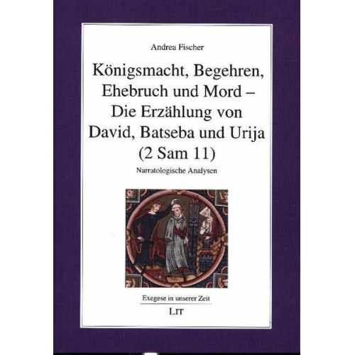 Andrea Fischer - Königsmacht, Begehren, Ehebruch und Mord - Die Erzählung von David, Batseba und Urija (2 Sam 11)