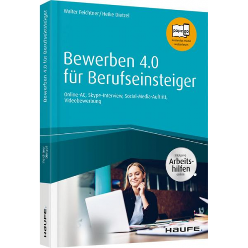 Walter Feichtner & Heike Anne Dietzel - Bewerben 4.0 für Berufseinsteiger - inkl. Arbeitshilfen online