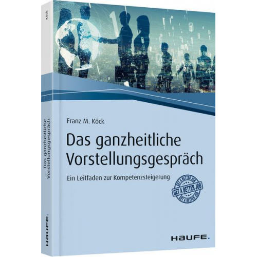 Franz M. Köck - Das ganzheitliche Vorstellungsgespräch