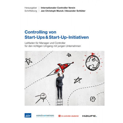 Lars Grünert & Ronald Gleich & Stefan Tobias & Heimo Losbichler & Siegfried Gänsslen - Controlling von Start-Ups & Start-Up-Initiativen - ICV-Leitfaden