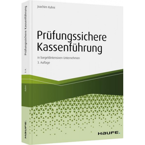 Joachim Kuhni - Prüfungssichere Kassenführung in bargeldintensiven Unternehmen