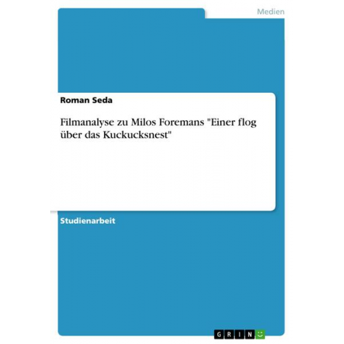 Roman Seda - Filmanalyse zu Milos Foremans  'Einer flog über das Kuckucksnest