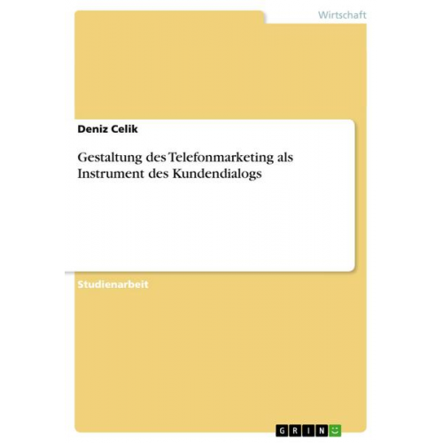 Deniz Celik - Gestaltung des Telefonmarketing als Instrument des Kundendialogs