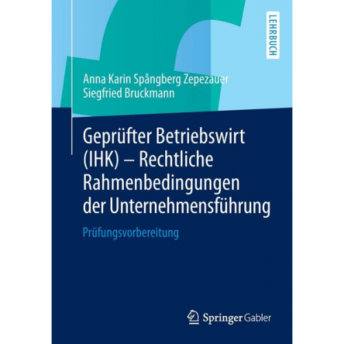 Anna Karin Spångberg Zepezauer & Siegfried Bruckmann - Geprüfter Betriebswirt (IHK) - Rechtliche Rahmenbedingungen der Unternehmensführung