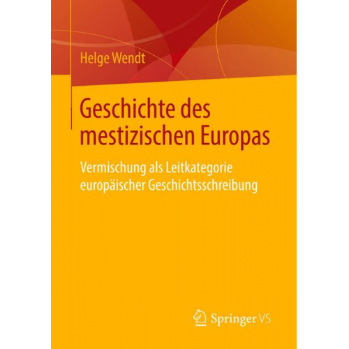 Helge Wendt - Geschichte des mestizischen Europas