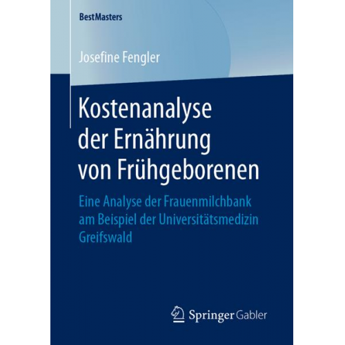 Josefine Fengler - Kostenanalyse der Ernährung von Frühgeborenen