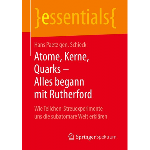 Hans Paetz gen. Schieck - Atome, Kerne, Quarks – Alles begann mit Rutherford