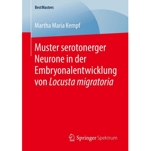 Martha Maria Kempf - Muster serotonerger Neurone in der Embryonalentwicklung von Locusta migratoria