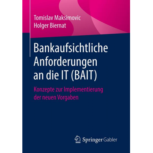 Tomislav Maksimovic & Holger Biernat - Bankaufsichtliche Anforderungen an die IT (BAIT)