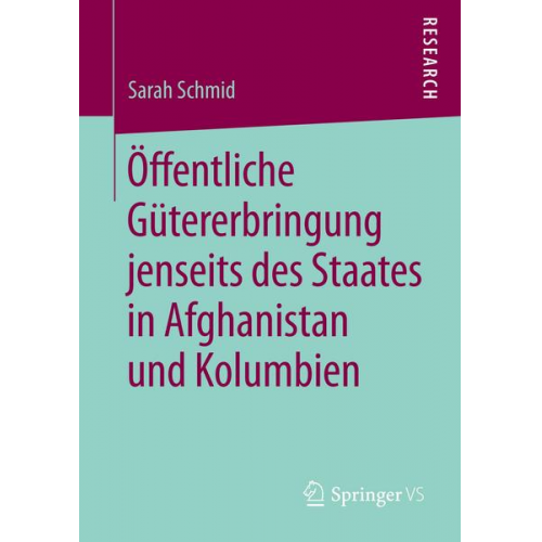 Sarah Schmid - Öffentliche Gütererbringung jenseits des Staates in Afghanistan und Kolumbien