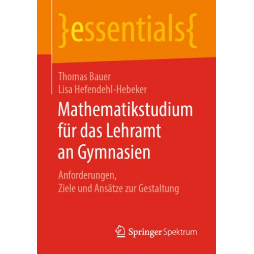 Thomas Bauer & Lisa Hefendehl-Hebeker - Mathematikstudium für das Lehramt an Gymnasien