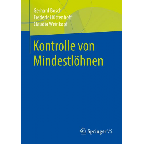 Gerhard Bosch & Frederic Hüttenhoff & Claudia Weinkopf - Kontrolle von Mindestlöhnen