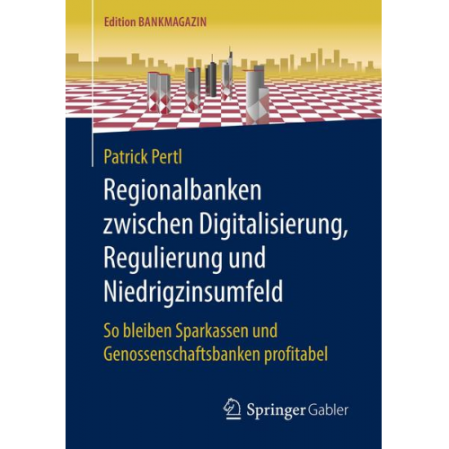 Patrick Pertl - Regionalbanken zwischen Digitalisierung, Regulierung und Niedrigzinsumfeld