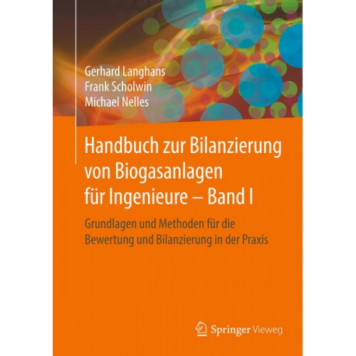 Gerhard Langhans & Frank Scholwin & Michael Nelles - Handbuch zur Bilanzierung von Biogasanlagen für Ingenieure – Band I