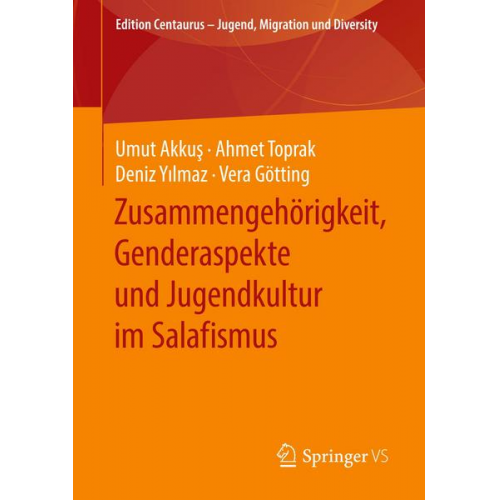 Umut Akkuş & Ahmet Toprak & Deniz Yılmaz & Vera Götting - Zusammengehörigkeit, Genderaspekte und Jugendkultur im Salafismus