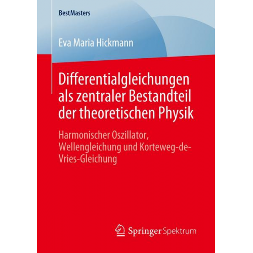 Eva Maria Hickmann - Differentialgleichungen als zentraler Bestandteil der theoretischen Physik