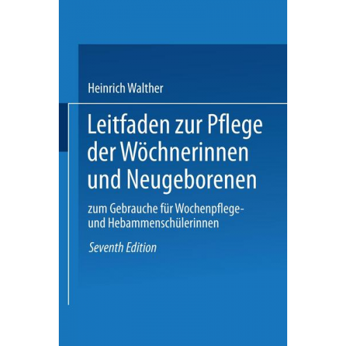 Heinrich Walther - Leitfaden zur Pflege der Wöchnerinnen und Neugeborenen