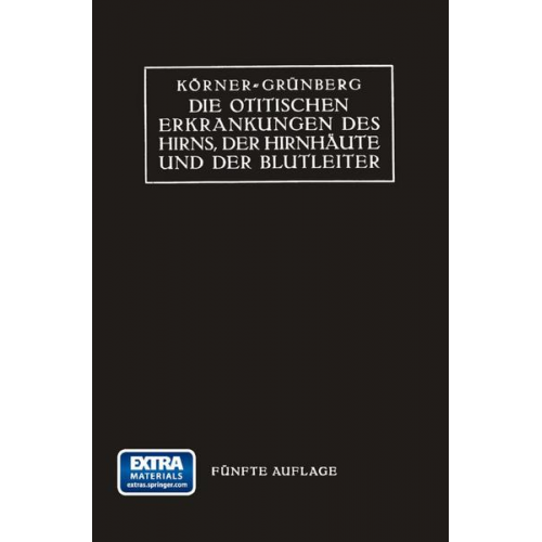 Otto Körner & Karl Grünberg - Die Otitischen Erkrankungen des Hirns, der Hirnhäute und der Blutleiter