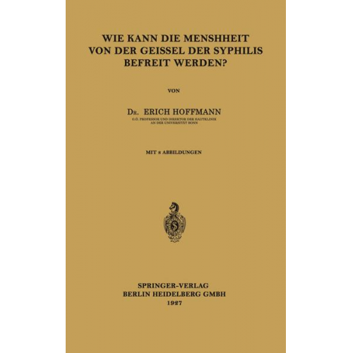 Erich Hoffmann - Wie Kann die Menschheit von der Geissel der Syphilis Befreit Werden?