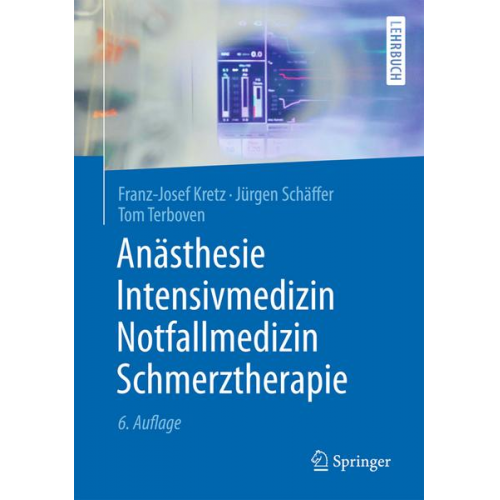 Franz-Josef Kretz & Jürgen Schäffer & Tom Terboven - Anästhesie, Intensivmedizin, Notfallmedizin, Schmerztherapie