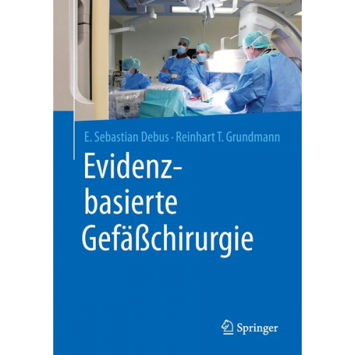 E. Sebastian Debus & Reinhart T. Grundmann - Evidenzbasierte Gefäßchirurgie