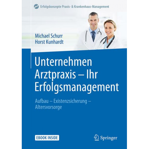 Michael Schurr & Horst Kunhardt - Unternehmen Arztpraxis - Ihr Erfolgsmanagement