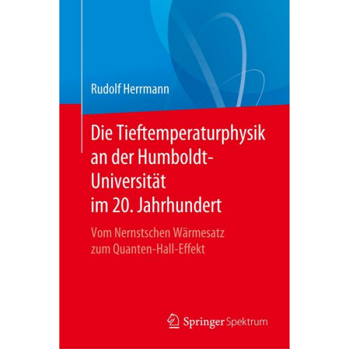 Rudolf Herrmann - Die Tieftemperaturphysik an der Humboldt-Universität im 20. Jahrhundert