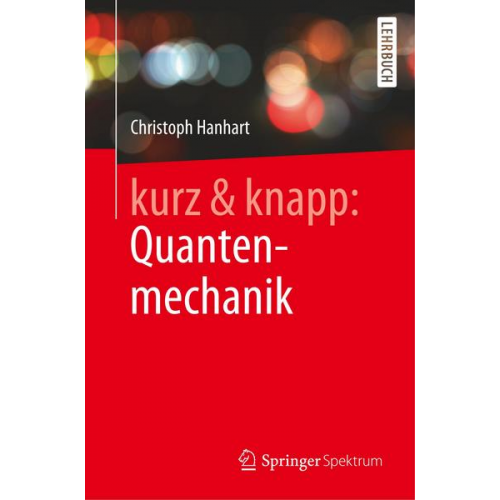 Christoph Hanhart - Kurz & knapp: Quantenmechanik