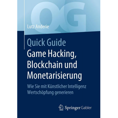 Lutz Anderie - Quick Guide Game Hacking, Blockchain und Monetarisierung